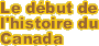 Le d�but de l'histoire du Canada